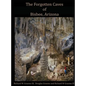Forgotten Caves of Bisbee, Arizona: A Review of the History and Genesis of These Unique Features - Hardcover