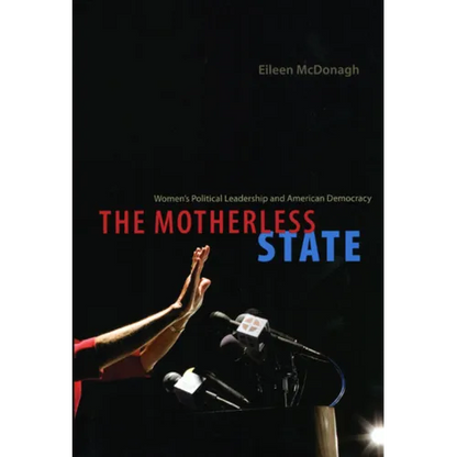 The Motherless State: Women's Political Leadership and American Democracy - Paperback