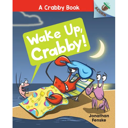 Wake Up, Crabby!: An Acorn Book (a Crabby Book #3): Volume 3 - Hardcover