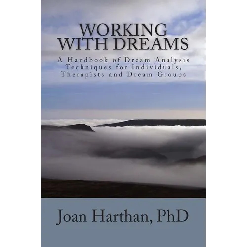 Working With Dreams: A Handbook of Dream Analysis Techniques for Individuals, Therapists and Dream Groups. - Paperback