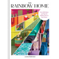 The Rainbow Home: Over 200 Ideas and Tips for Adding Color to Your Home - Hardcover