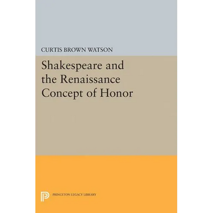 Shakespeare and the Renaissance Concept of Honor - Paperback