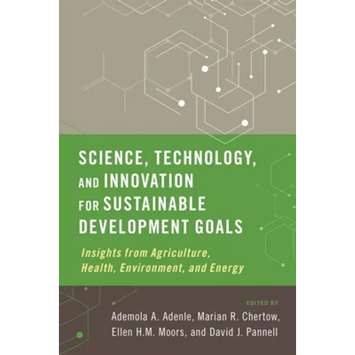 Science, Technology, and Innovation for Sustainable Development Goals: Insights from Agriculture, Health, Environment, and Energy - Paperback