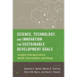 Science, Technology, and Innovation for Sustainable Development Goals: Insights from Agriculture, Health, Environment, and Energy - Paperback