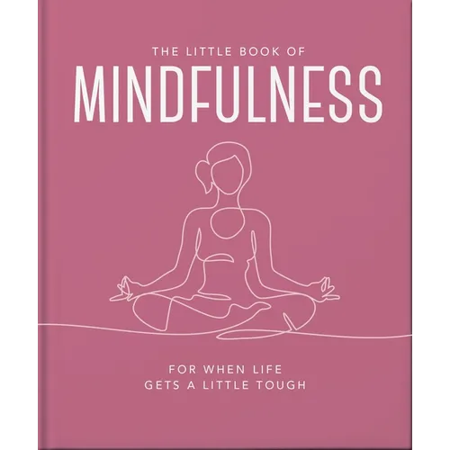 The Little Book of Mindfulness: For When Life Gets a Little Tough - Hardcover