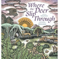 Where the Deer Slip Through - Hardcover