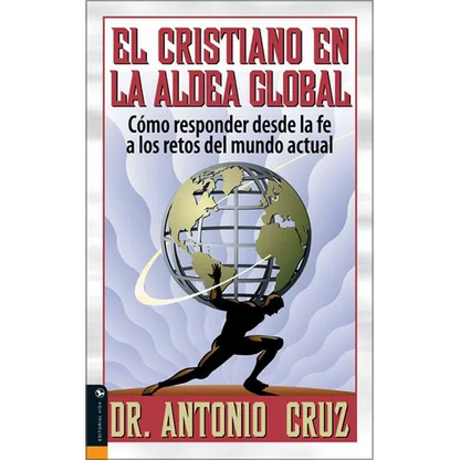El Cristiano en la Aldea Global: Como Responder Desde la Fe A los Retos del Mundo Actual - Paperback