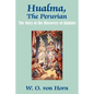 Hualma, The Peruvian: The Story of the Discovery of Quinine - Paperback