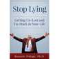 Stop Lying: Getting Un-lost and Un-stuck in Your Life - Paperback