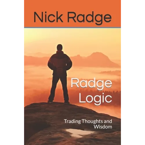Radge Logic: Trading Thoughts and Wisdom - Paperback