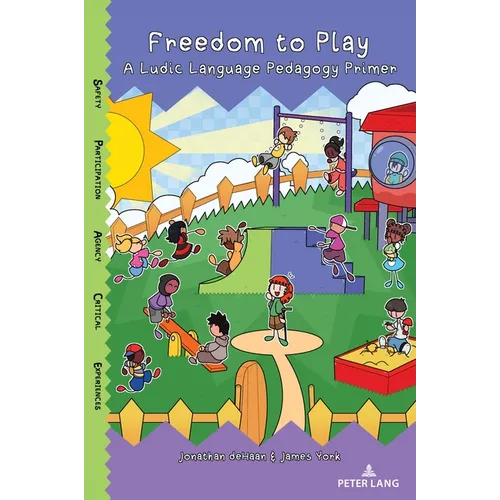 Freedom to Play: A Ludic Language Pedagogy Primer - Paperback