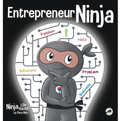 Entrepreneur Ninja: A Children's Book About Developing an Entrepreneurial Mindset - Hardcover