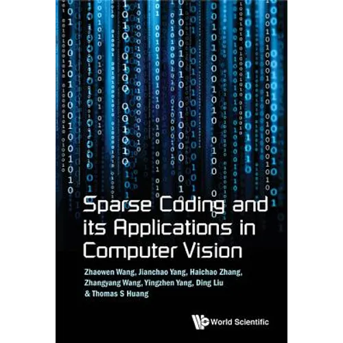 Sparse Coding and Its Applications in Computer Vision - Hardcover