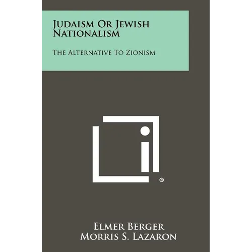 Judaism Or Jewish Nationalism: The Alternative To Zionism - Paperback