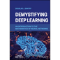 Demystifying Deep Learning: An Introduction to the Mathematics of Neural Networks - Hardcover