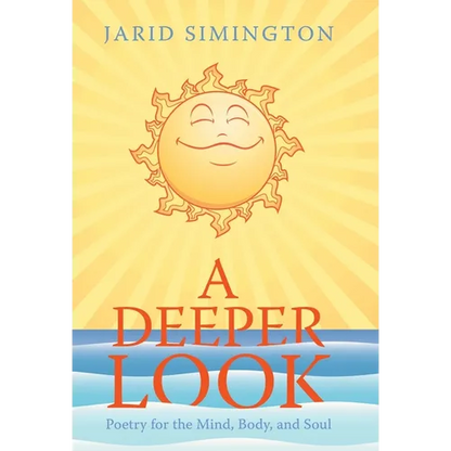 A Deeper Look: Poetry for the Mind, Body, and Soul - Hardcover
