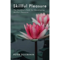 Skillful Pleasure: The Buddha's Path for Developing Skillful Pleasure - Paperback