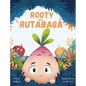 Rooty the Rutabaga: A Story About Vegetables, Inclusion and Seeing the Sunny Side of Life - Hardcover