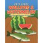 Walleyes & Watermelon: The Story of Summer at the Lake - Hardcover