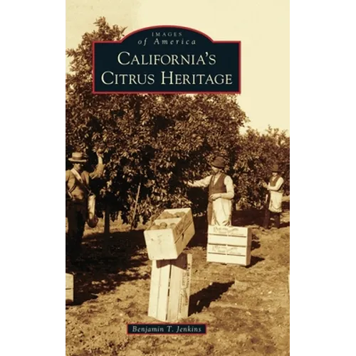 California's Citrus Heritage - Hardcover