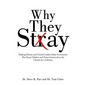 Why They Stay: Helping Parents and Church Leaders Make Investments That Keep Children and Teens Connected to the Church for a Lifetim - Paperback