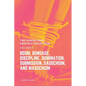 The Aaron Sans Erotica Collection, Volume 3: BDSM, Bondage, Discipline, Domination, Submission, Sadochism, and Masochism: BDSM, Bondage, Discipline, D - Paperback
