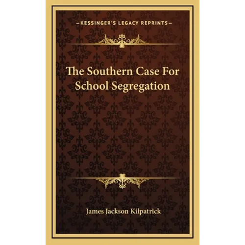 The Southern Case For School Segregation - Hardcover