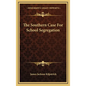 The Southern Case For School Segregation - Hardcover