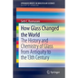How Glass Changed the World: The History and Chemistry of Glass from Antiquity to the 13th Century - Paperback