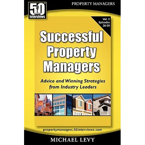 Successful Property Managers, Advice and Winning Strategies from Industry Leaders (Vol. 2) - Paperback