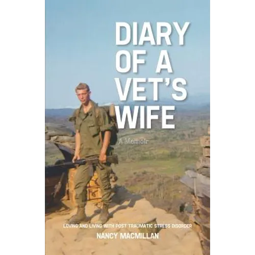 Diary of a Vet's Wife: Loving and Living with Post Traumatic Stress Disorder - A Memoir - Paperback