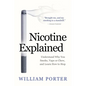 Nicotine Explained: Understand why you smoke, vape or chew, and learn how to stop. - Paperback