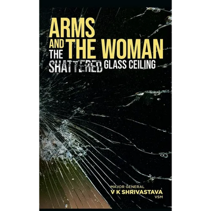 Arms and the Woman: The Shattered Glass Ceiling - Hardcover