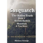 Sasquatch, the Native Truth. Book 2. Kecleh-Kudleh Mountain. a True Story. - Paperback