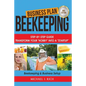 Business Plan: Beekeeping: Step-By-Step Guide: Transform Your Hobby Into A Startup - Beekeeping & Business Setup - Paperback