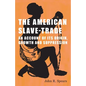 The American Slave-Trade - An Account of its Origin, Growth and Suppression - Paperback