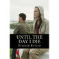 Until the Day I Die: A Mystery and Struggle to Survive - Paperback