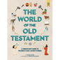 The World of the Old Testament: A Curious Kid's Guide to the Bible's Most Ancient Stories - Hardcover