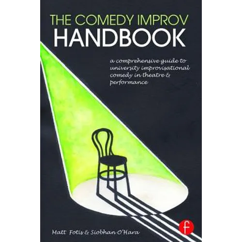 The Comedy Improv Handbook: A Comprehensive Guide to University Improvisational Comedy in Theatre and Performance - Paperback