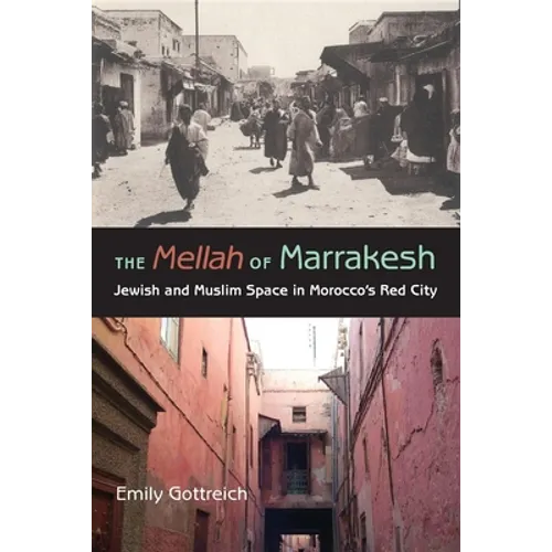 The Mellah of Marrakesh: Jewish and Muslim Space in Morocco's Red City - Paperback