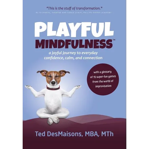 Playful Mindfulness: a joyful journey to everyday confidence, calm, and connection - Hardcover