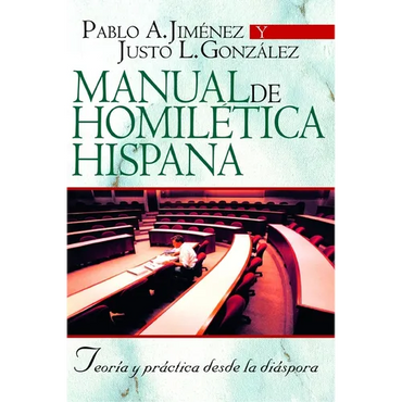 Manual de Homilética Hispana: Teoría Y Práctica Desde La Diáspora - Paperback