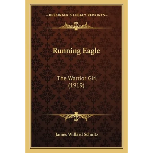 Running Eagle: The Warrior Girl (1919) - Paperback