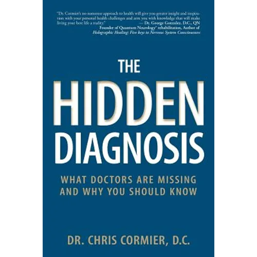 The Hidden Diagnosis: What Doctors Are Missing and Why You Should Know - Paperback