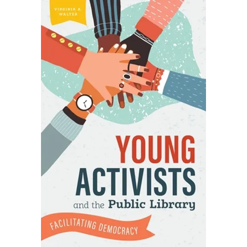Young Activists and the Public Library: Facilitating Democracy - Paperback