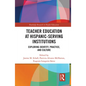 Teacher Education at Hispanic-Serving Institutions: Exploring Identity, Practice, and Culture - Paperback