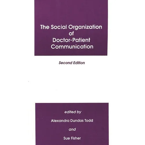 The Social Organization of Doctor-Patient Communication, Second Edition - Hardcover