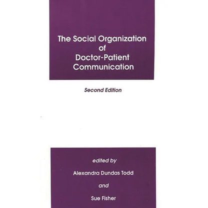 The Social Organization of Doctor-Patient Communication, Second Edition - Hardcover