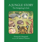 A Jungle Story: The Hedgehog Is Sick - Hardcover