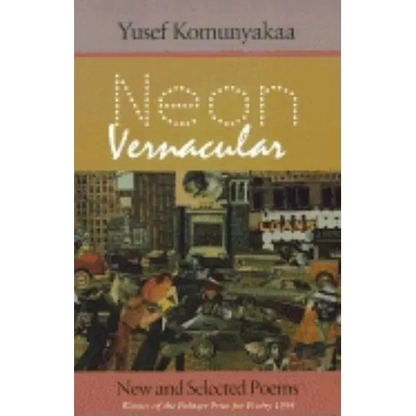 Neon Vernacular: New and Selected Poems - Paperback